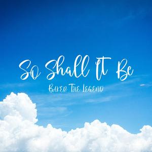 So Shall It Be