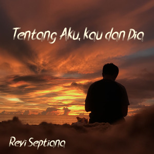 Tentang Aku, Kau Dan Dia