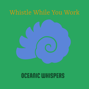 Whistle While You Work