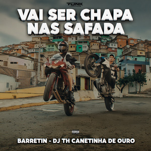 Vai Ser Chapa nas Safada