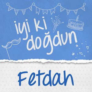 Doğum Günün Kutlu Olsun Fetdah