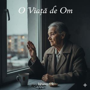 Manu-trk O Viață de Om – Strigătul Mut al Bătrâneții (Official Audio)