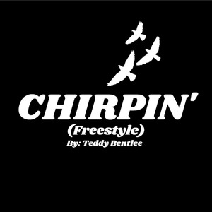 Chirpin' (freestyle)