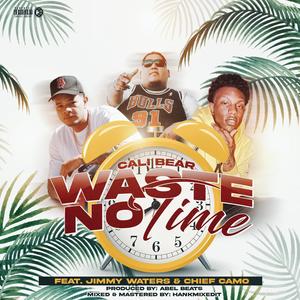 Waste No Time (feat. Jimmy Waters & Chief Camo)
