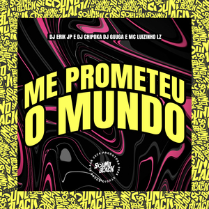 Me Prometeu o Mundo