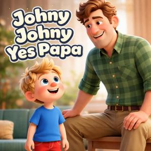 Johny Johny Yes Papa