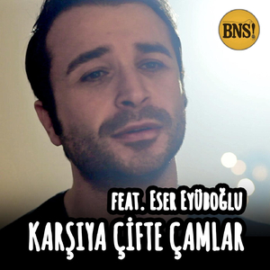 Karşıya Çifte Çamlar (feat. Eser Eyüboğlu)