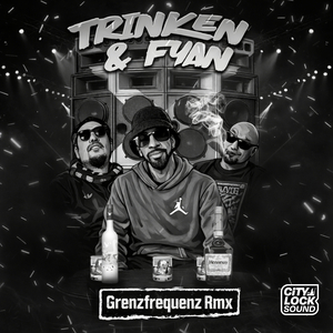 Trinken & Fyan (Grenzfrequenz Rmx)