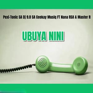 Ubuya Nini (feat. Nana RSA & Master R)
