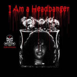 I Am a Headbanger