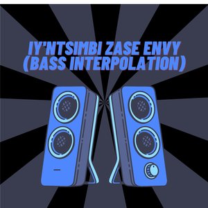 Iy'ntsimbi Zase Envy (Bass Interpolation)