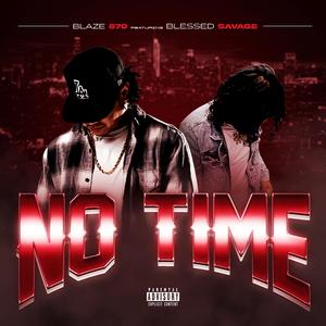 No Time (feat. Blessed Savage)