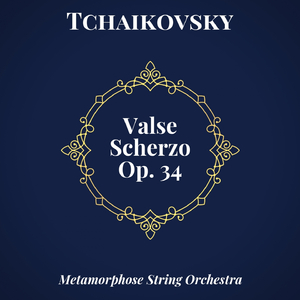 Valse-Scherzo in C Major, Op. 34