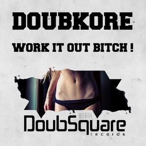 Work It Out B***h ! (Original Mix)