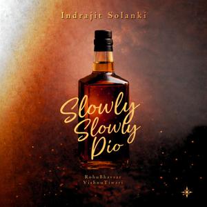 Slowly Slowly Pio (feat. RoHu Bhavsar & Vishnu Tiwari)