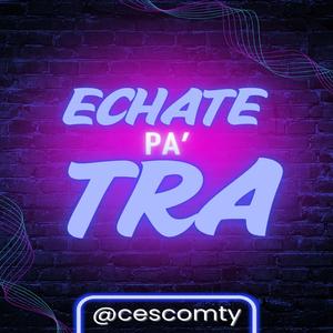 Echate pa´tra