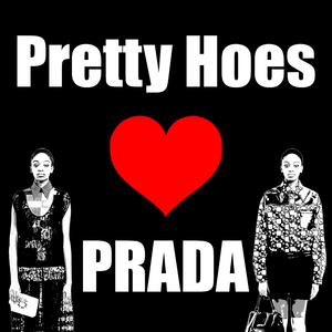 Pretty Hoes Luv Prada (feat. ItsDboy)
