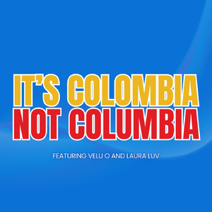 It's Colombia, Not Columbia (feat. Velu O & Laura Luv)