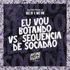 MC BF - Eu Vou Botando Vs Sequencia de Socadão