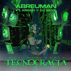 Tecnocracia (feat. Krosh & Dj Saxe) (Abreuman Remix)