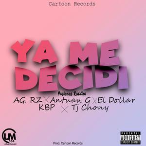Ya Me Desidi (con Antuang, El Dollar, KBP y Tj Chony)