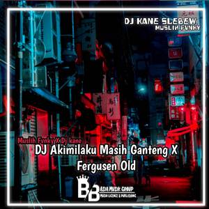 Dj Kane Mashup Akimilaku Masih Ganteng x Tak Tuntuang