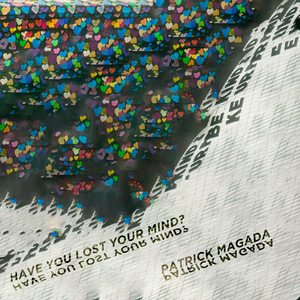 Have You Lost Your Mind!