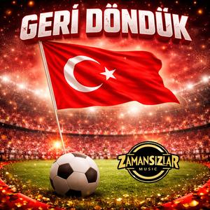 GERI DÖNDÜK