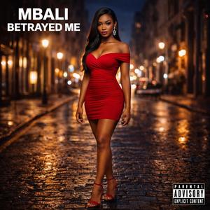 MBALI BETRAYED ME