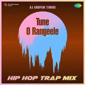 Tune O Rangeele - HipHop Trap Mix