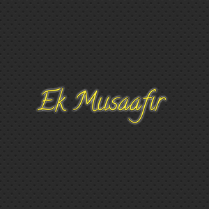 Ek Musaafir