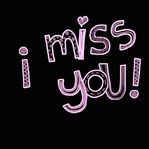 I MISS YOU