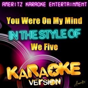 You Were On My Mind (In the Style of We Five) [Karaoke Version]