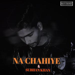 Na Chahiye