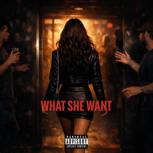 WHAT SHE WANT