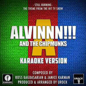 Still Burning (Originally Performed by Alvinnn And The Chipmunks) (Karaoke Version)