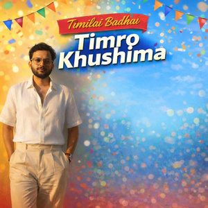 Timilai Badhai Timro Khushima (male)