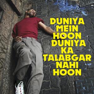 Duniya Mein Hoon Duniya Ka Talabgar Nahi Hoon