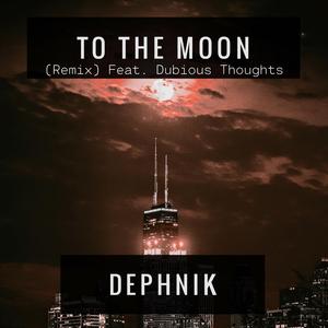 To the Moon (Dubious Thoughts Remix) (Dubious Thoughts Remix)