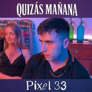 Quizás mañana (PIXEL 33 live set)