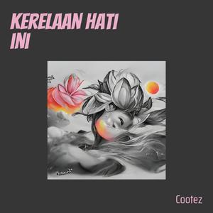 kerelaan hati ini