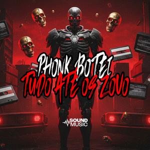 PHONK BOTEI TUDO ATÉ OS ZOVO