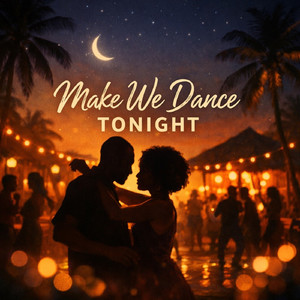 Make We Dance Tonight