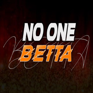 No One Betta
