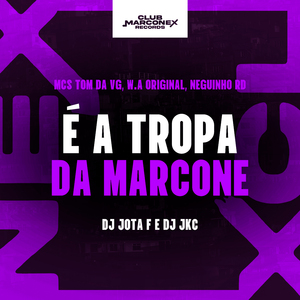 É a Tropa da Marcone