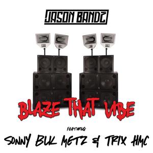 Blaze That Vibe (feat. Sonny blk, Metz n Trix & HMC)