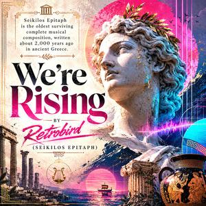 We're Rising (Seikilos Epitaph)