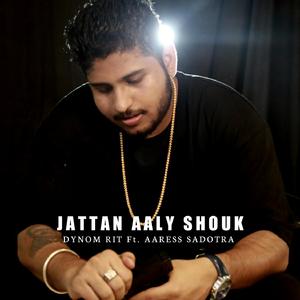 Jattan Aaly Shouk (feat. Aaress Sadotra)