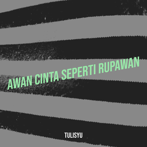 Awan Cinta Seperti Rupawan