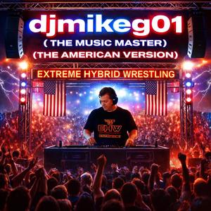 djmikeg01 (THE MUSIC MASTER) (THE AMERICAN VERSION)